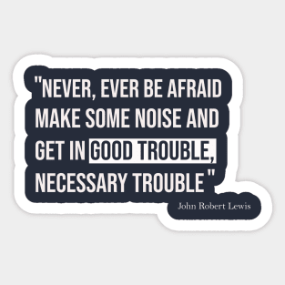 Good trouble necessary trouble Sticker